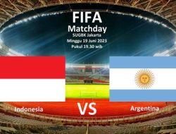Siapkan Uang Anda, Segini Harga Tiket Pertandingan Indonesia VS Argentina